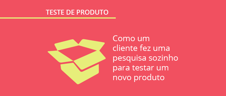 pesquisa de mercado teste de produto Case de pesquisa de mercado: Pensando fora da caixa com o Into The Box